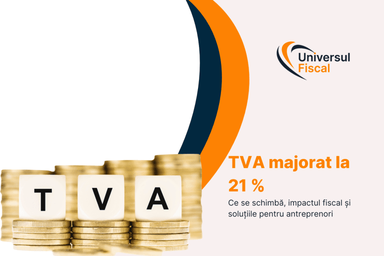 TVA majorat la 21 %: Ce se schimbă, impactul fiscal și soluțiile pentru antreprenori